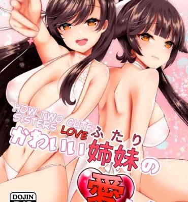 Pussy Fucking Kawaii Futari no Aishikata | How Two Cute Sisters Love- Azur lane hentai Mature Woman