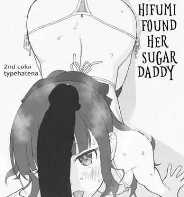 Rubdown Takimoto Hifumi, "Papakatsu" Hajimemashita. | Takimoto Hifumi Found Her Sugar Daddy- New game hentai First