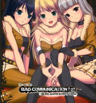 Hardon BAD COMMUNICATION? 07- The idolmaster hentai Chudai
