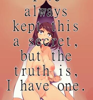 Old Zutto Naisho ni Shiteta kedo, Jitsu wa Watashi, Haeteru no. | I've always kept this a secret, but the truth is, I have one Kissing