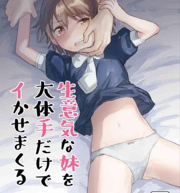 Homosexual Namaiki na Imouto o Daitai Te dake de Ikasemakuru- Original hentai Huge Cock