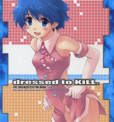 Chick dressed to KiLL.- The idolmaster hentai Coeds